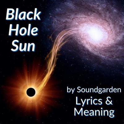 Black Hole Sun, một bản ballad rock đen tối đầy u mê với âm thanh psychedelic lảng vảng