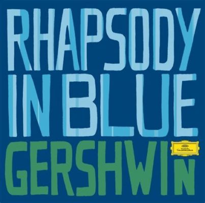 Rhapsody in Blue, một bản giao hưởng của sự khát khao và nỗi buồn man mác